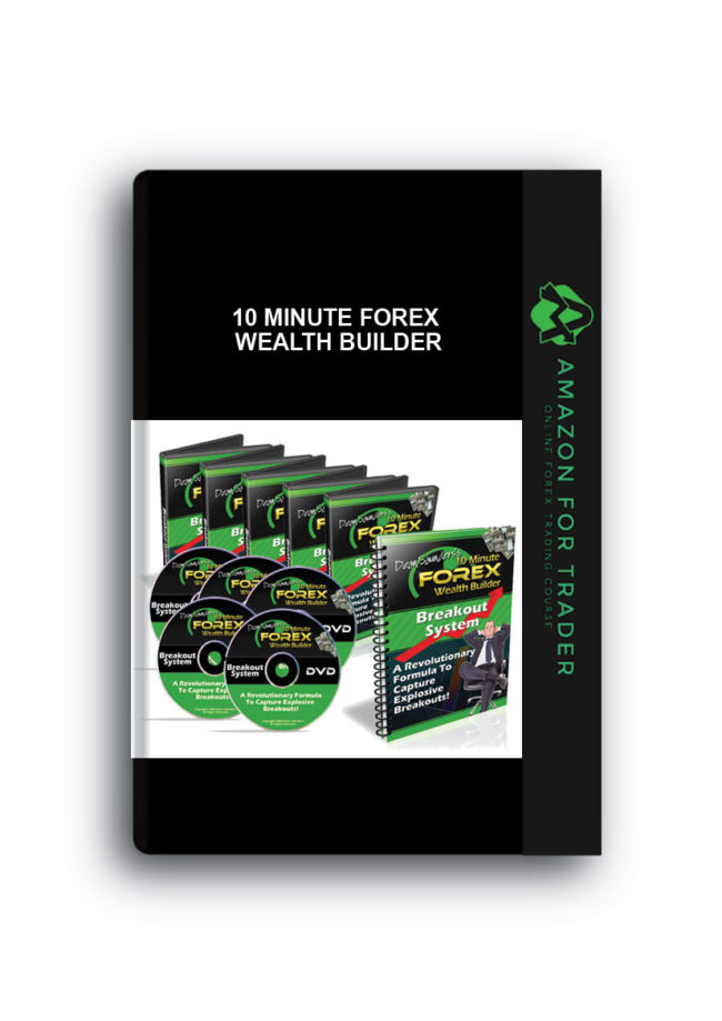 10 Minute Forex Wealth Builder