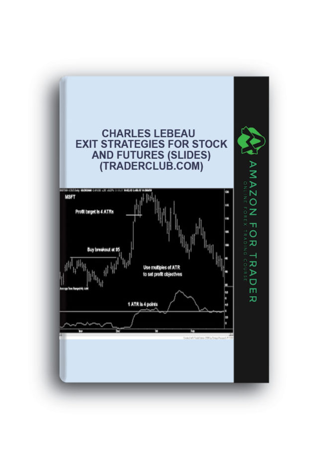 Charles LeBeau - Exit Strategies for Stock and Futures (Slides) (traderclub.com)