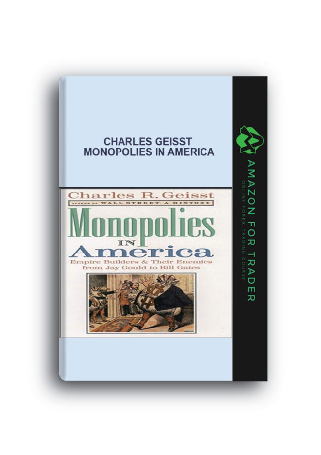 Charles Geisst - Monopolies in America