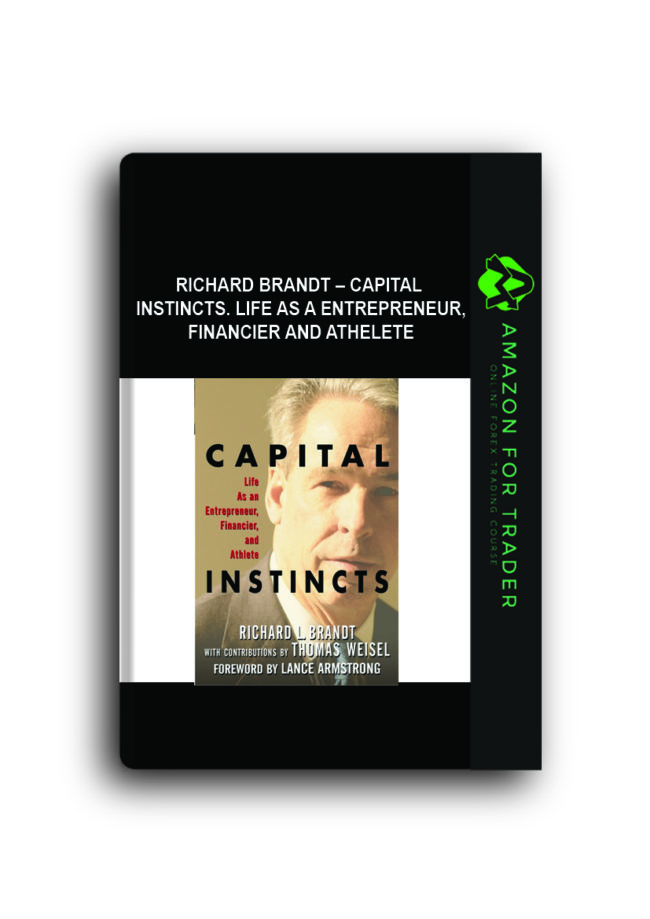Richard Brandt – Capital Instincts. Life as a Entrepreneur, Financier and Athelete
