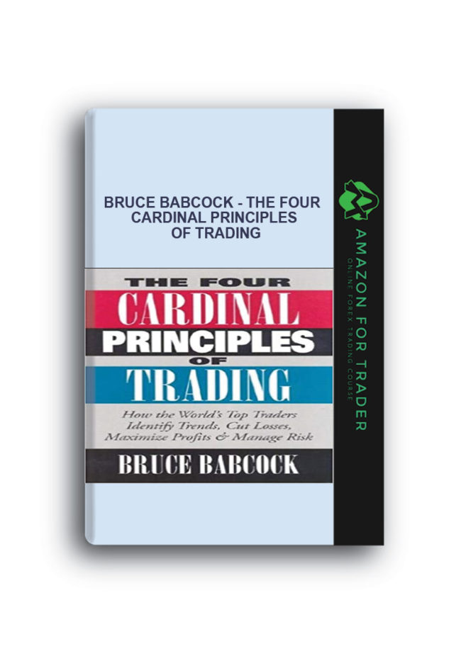 Bruce Babcock - The Four Cardinal Principles of Trading