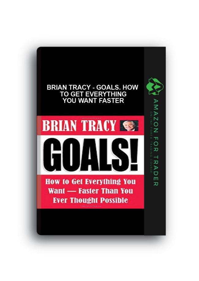 Brian Tracy - Goals. How to Get Everything you Want Faster