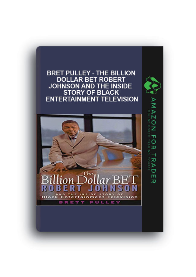 Bret Pulley – The Billion Dollar BET Robert Johnson and the Inside Story of Black Entertainment Television Bret Pulley - The Billion Dollar BET Robert Johnson and the Inside Story of Black Entertainment Television