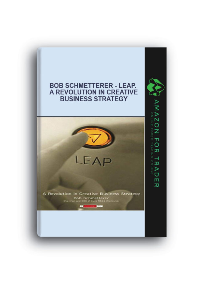 Bob Schmetterer - LEAP. A Revolution in Creative Business Strategy