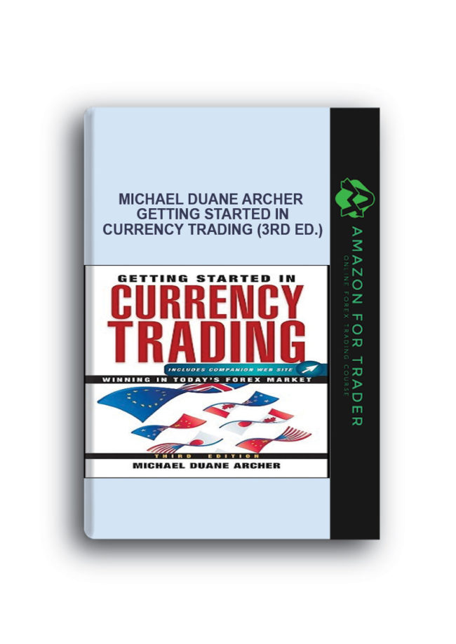 Michael Duane Archer - Getting Started in Currency Trading (3rd Ed.)