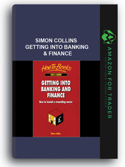 SIMON COLLINS GETTING INTO BANKING & FINANCE