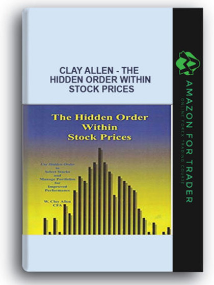 Clay Allen - The Hidden Order Within Stock Prices
