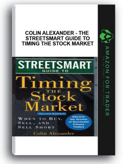 Colin Alexander - The Streetsmart Guide to Timing the Stock Market