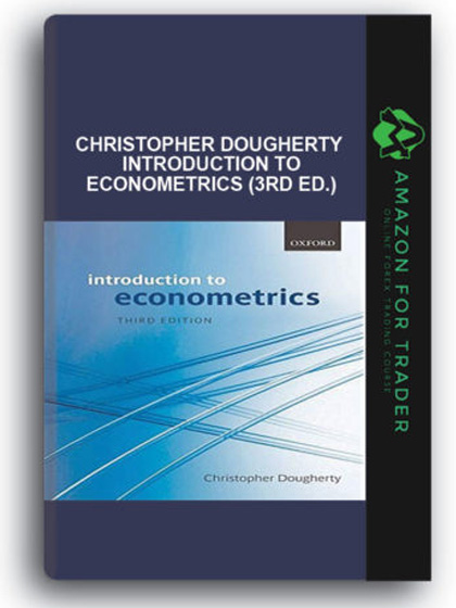 Christopher Dougherty - Introduction to Econometrics (3rd Ed.)