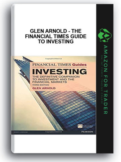 Glen Arnold - The Financial Times Guide to Investing