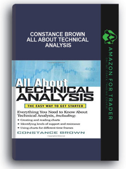 Constance Brown - All About Technical Analysis