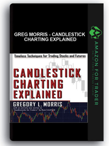 Greg Morris - Candlestick Charting Explained