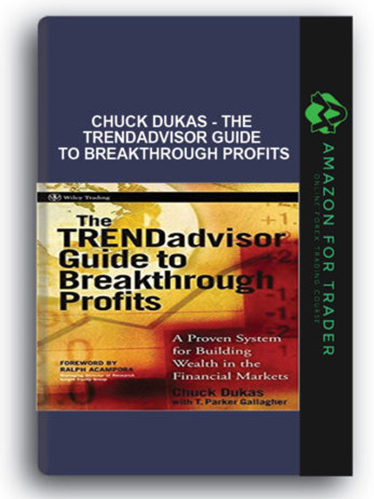 Chuck Dukas - The TrendAdvisor Guide to Breakthrough Profits