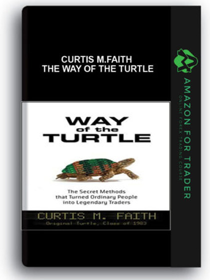 Curtis M.Faith - The Way of the Turtle