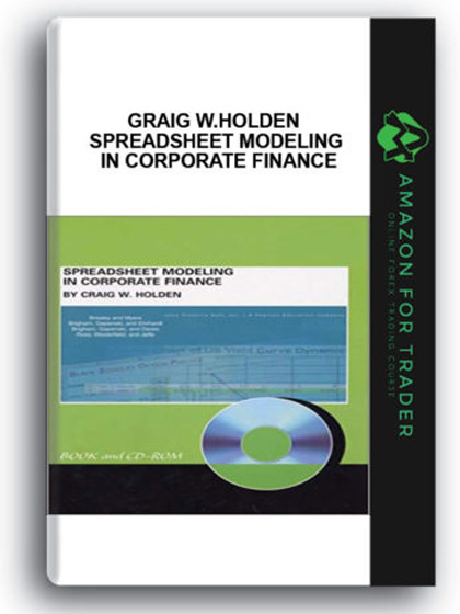 Graig W.Holden - Spreadsheet Modeling in Corporate Finance