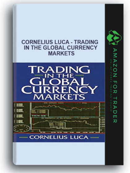 Cornelius Luca - Trading in the Global Currency Markets