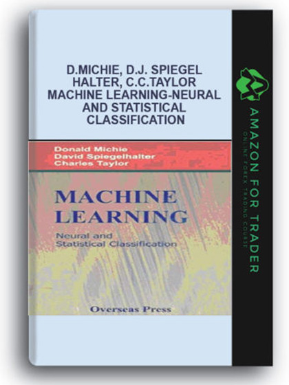 D.Michie, D.J. Spiegelhalter, C.C.Taylor - Machine Learning-Neural and Statistical Classification