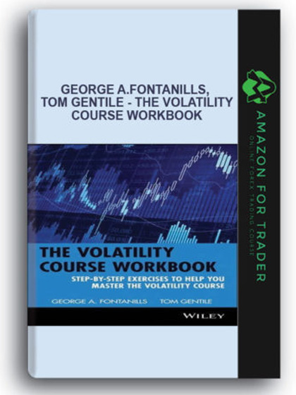 George A.Fontanills, Tom Gentile - The Volatility Course Workbook