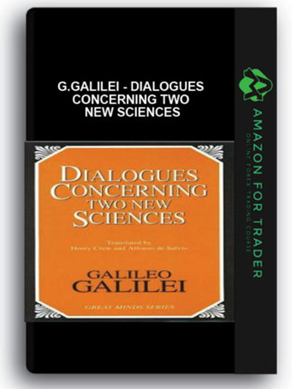 G.Galilei - Dialogues Concerning two New Sciences