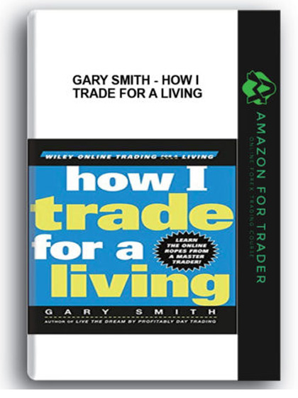 Gary Smith - How I Trade for a Living