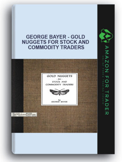 George Bayer - Gold Nuggets for Stock and Commodity Traders