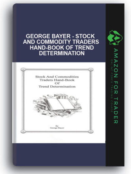 George Bayer - Stock and Commodity Traders Hand-Book of Trend Determination