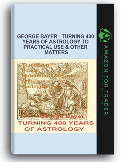 George Bayer - Turning 400 Years of Astrology to Practical Use & Other Matters
