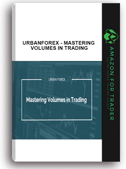 Free Download Urbanforex Mastering Volumes In Trading Website - 