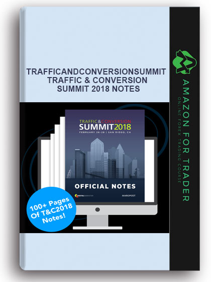 Trafficandconversionsummit - TRAFFIC & CONVERSION SUMMIT 2018 NOTES