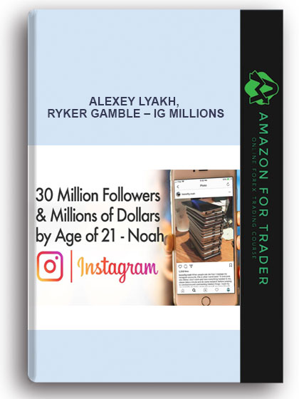 ALEXEY LYAKH, RYKER GAMBLE – IG MILLIONS