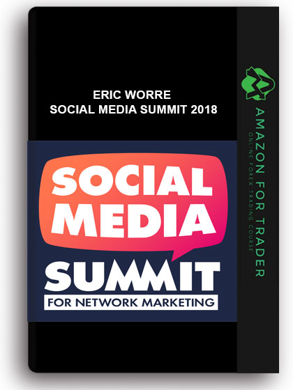 ERIC WORRE – SOCIAL MEDIA SUMMIT 2018