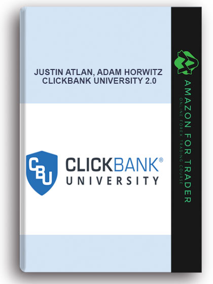 JUSTIN ATLAN, ADAM HORWITZ – CLICKBANK UNIVERSITY 2.0