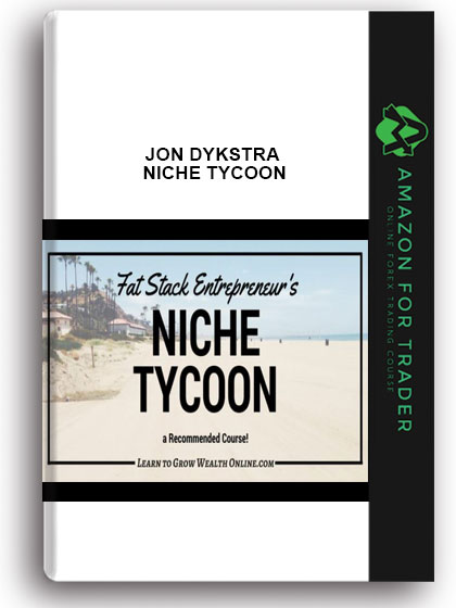 JON DYKSTRA – NICHE TYCOON