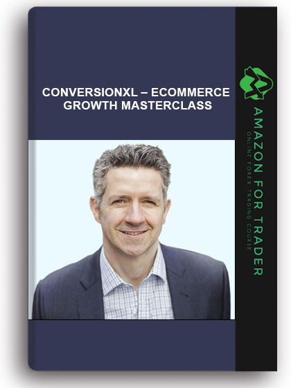 CONVERSIONXL – ECOMMERCE GROWTH MASTERCLASS