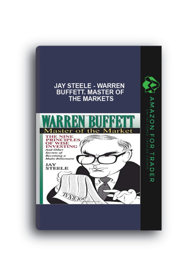 Jay Steele - Warren Buffett. Master of the Markets