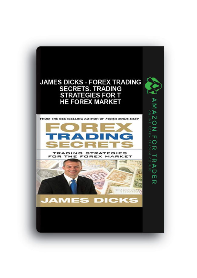 James Dicks - Forex Trading Secrets. Trading Strategies for the Forex Market