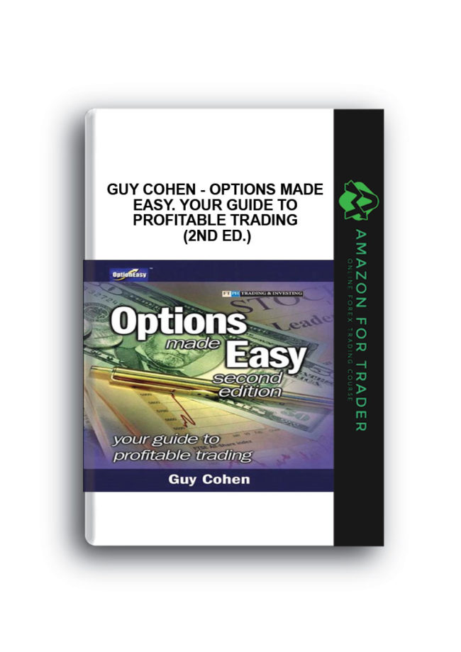 Guy Cohen - Options Made Easy. Your Guide to Profitable Trading (2nd Ed.)