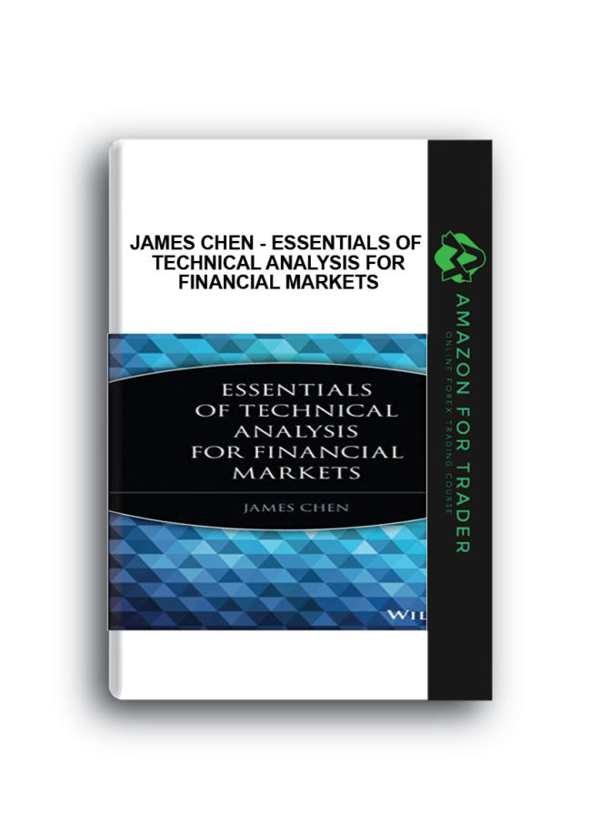James Chen - Essentials of Technical Analysis for Financial Markets