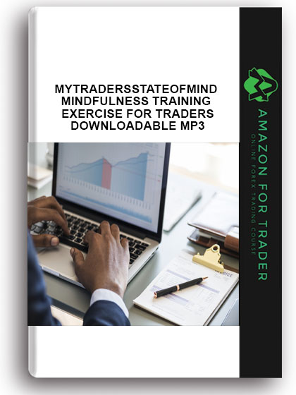 Mytradersstateofmind - Mindfulness Training Exercise for Traders-downloadable MP3
