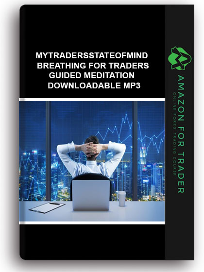 Mytradersstateofmind - Breathing for Traders Guided Meditation - Downloadable MP3