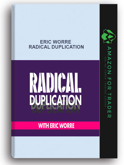 ERIC WORRE – RADICAL DUPLICATION