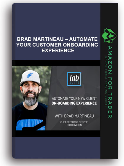 BRAD MARTINEAU – AUTOMATE YOUR CUSTOMER ONBOARDING EXPERIENCE