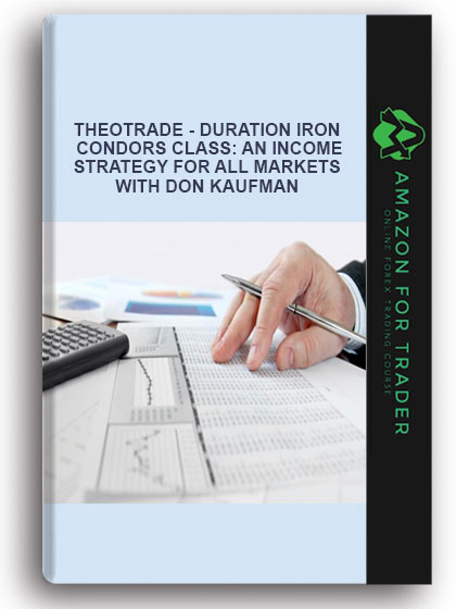 Theotrade - Duration Iron Condors Class: An Income Strategy for All Markets with Don Kaufman
