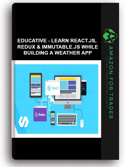 Educative - Learn React.js, Redux & Immutable.js while building a weather app