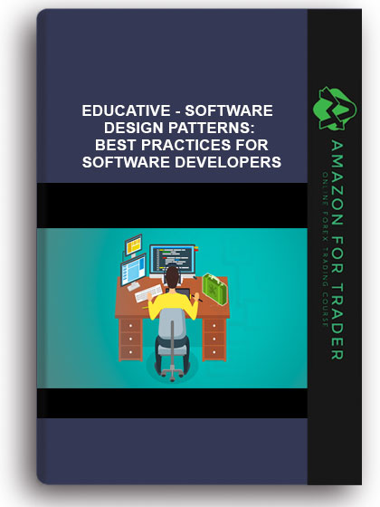 Educative - Software Design Patterns: Best Practices for Software Developers