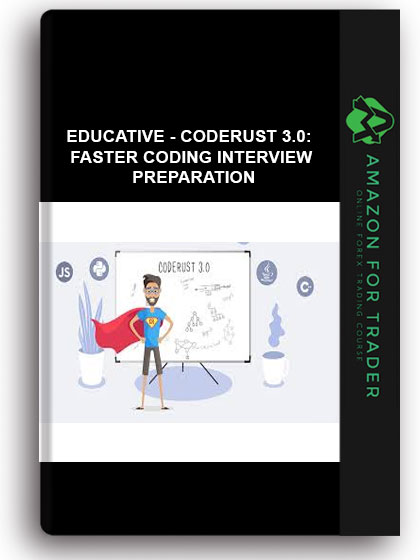 Educative - Coderust 3.0: Faster Coding Interview Preparation