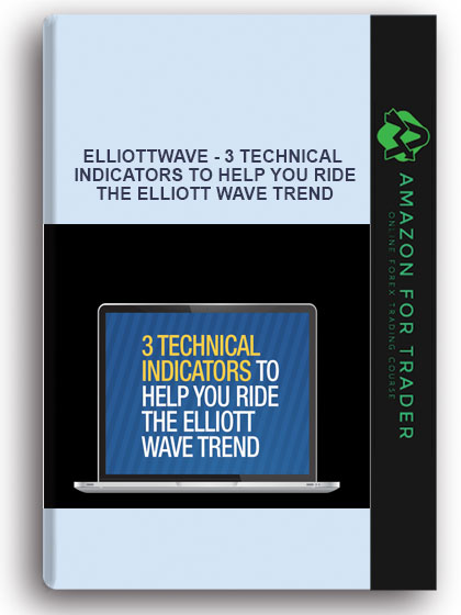 Elliottwave - 3 Technical Indicators to Help You Ride the Elliott Wave Trend