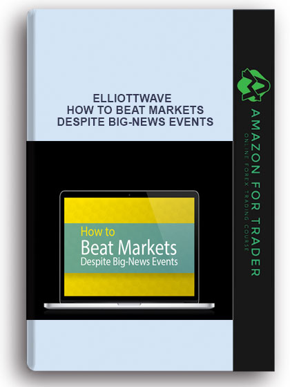 Elliottwave - How to Beat Markets Despite Big-News Events