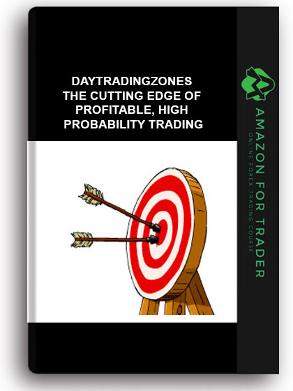 Daytradingzones - THE CUTTING EDGE OF PROFITABLE, HIGH PROBABILITY TRADING