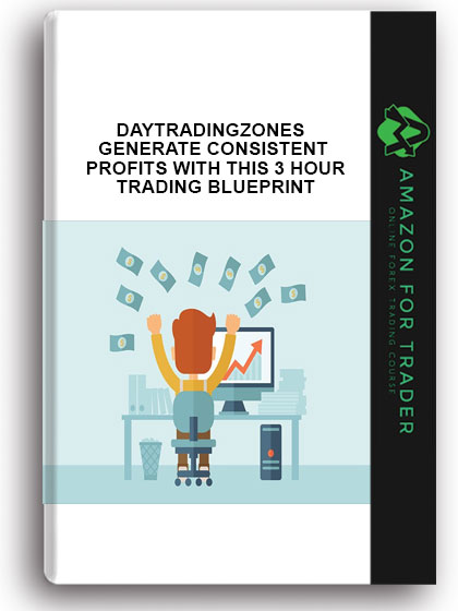 Daytradingzones - Generate Consistent Profits With This 3 Hour Trading Blueprint